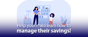 You Can Help your Child Learn How to Manage their Savings