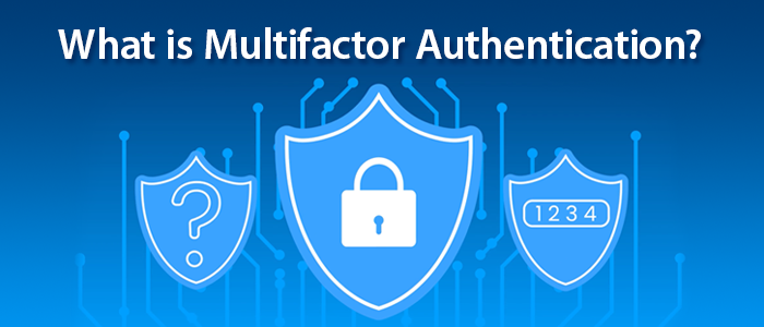 What is Multifactor Authentication? 