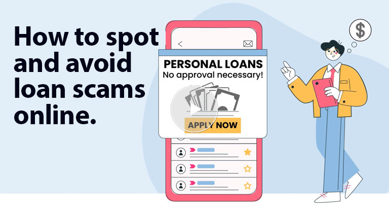 Watch video to learn
how
to avoid loan
scams