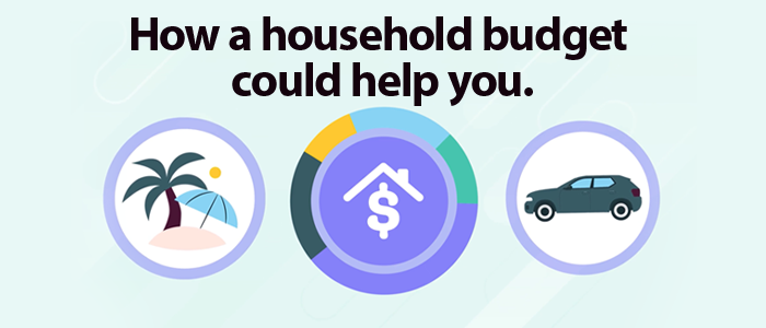 How a Household Budget Can Help You 