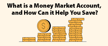What is a Money Market Account, and How Can it Help You Save?