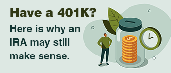 Have a 401K? Here is why an IRA may still make sense