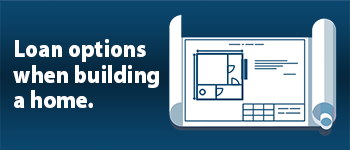Loan Options When Building a Home