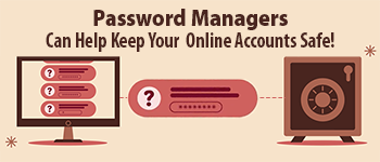 Password Managers Can Help Keep Your Online Accounts Safe