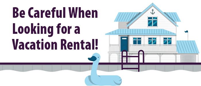 Be Careful When Looking for a Vacation Rental 