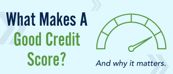 What Makes a Good Credit Score?
